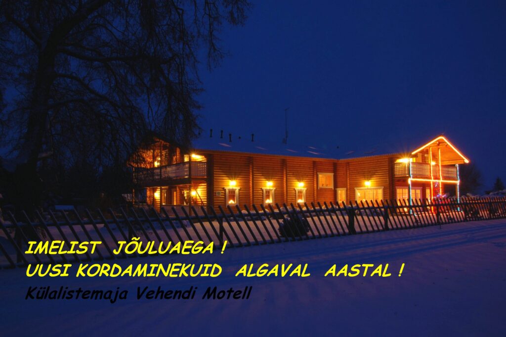 Imelist jõuluaega! Külalistemaja Vehendi Motell,Elva,Tartumaa